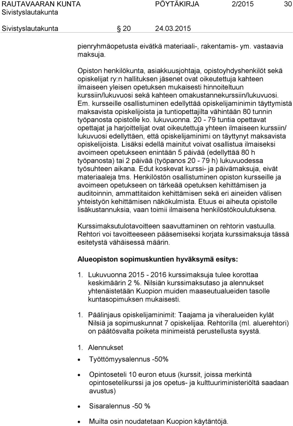 sekä kahteen omakustannekurssiin/lukuvuosi. Em.