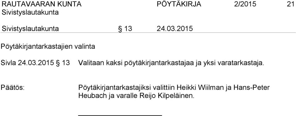 2015 13 Valitaan kaksi pöytäkirjantarkastajaa ja yksi