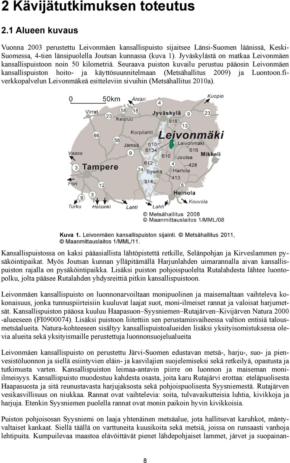 Seuraava puiston kuvailu perustuu pääosin Leivonmäen kansallispuiston hoito- ja käyttösuunnitelmaan (Metsähallitus 2009) ja Luontoon.