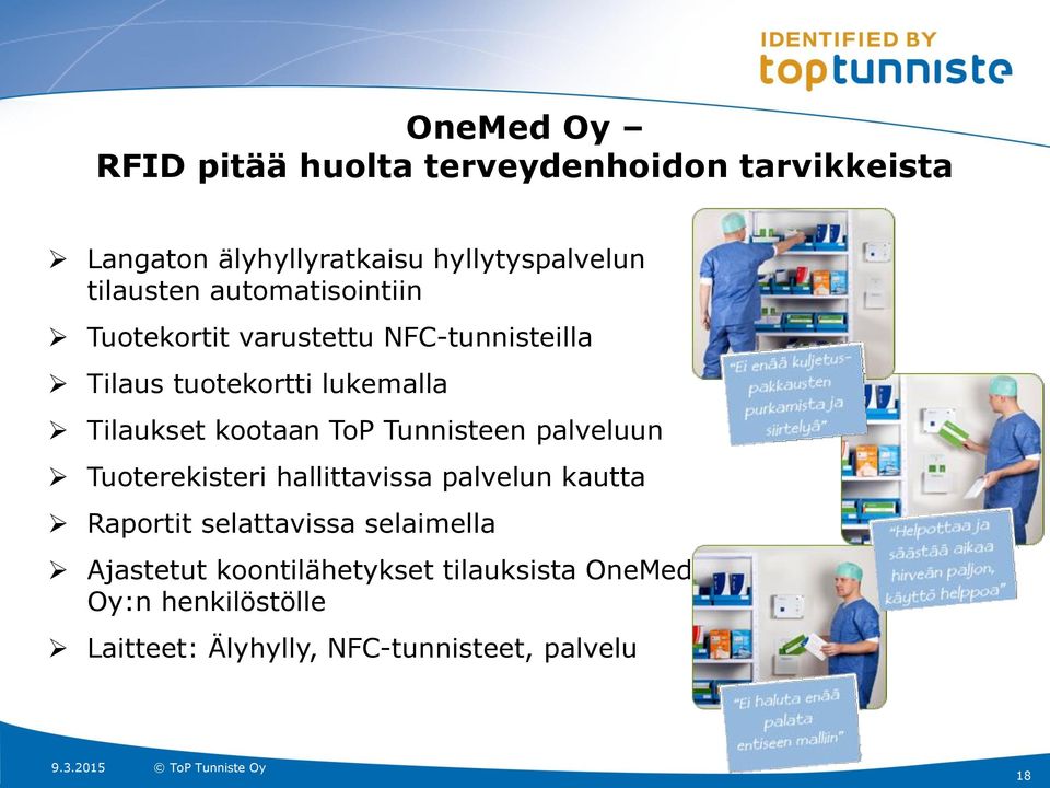 kootaan ToP Tunnisteen palveluun Tuoterekisteri hallittavissa palvelun kautta Raportit selattavissa