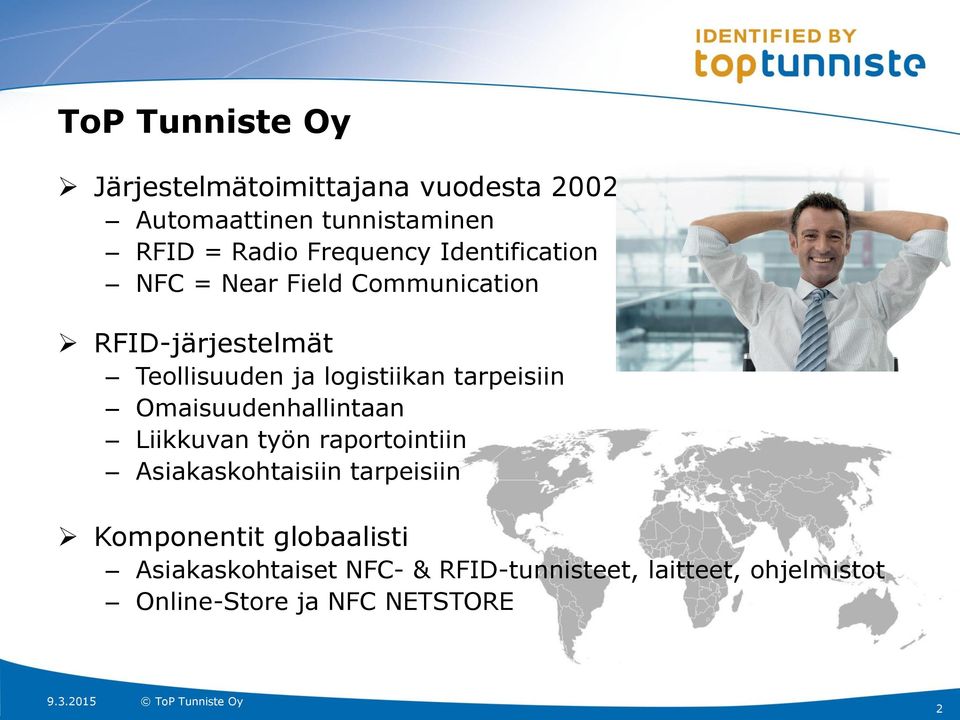 logistiikan tarpeisiin Omaisuudenhallintaan Liikkuvan työn raportointiin Asiakaskohtaisiin