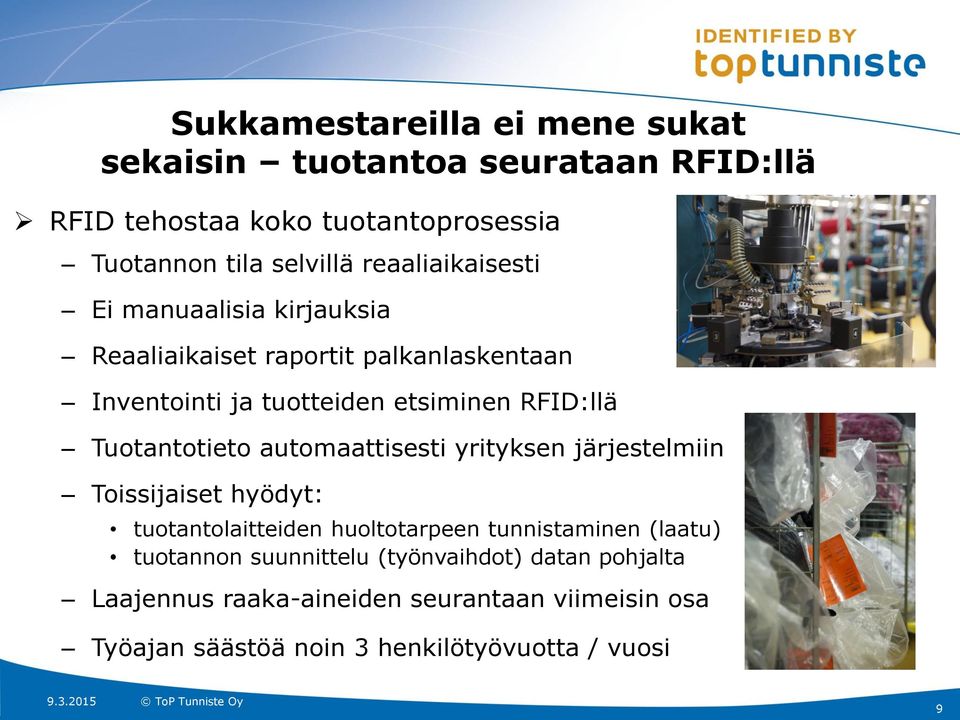 Tuotantotieto automaattisesti yrityksen järjestelmiin Toissijaiset hyödyt: tuotantolaitteiden huoltotarpeen tunnistaminen (laatu)