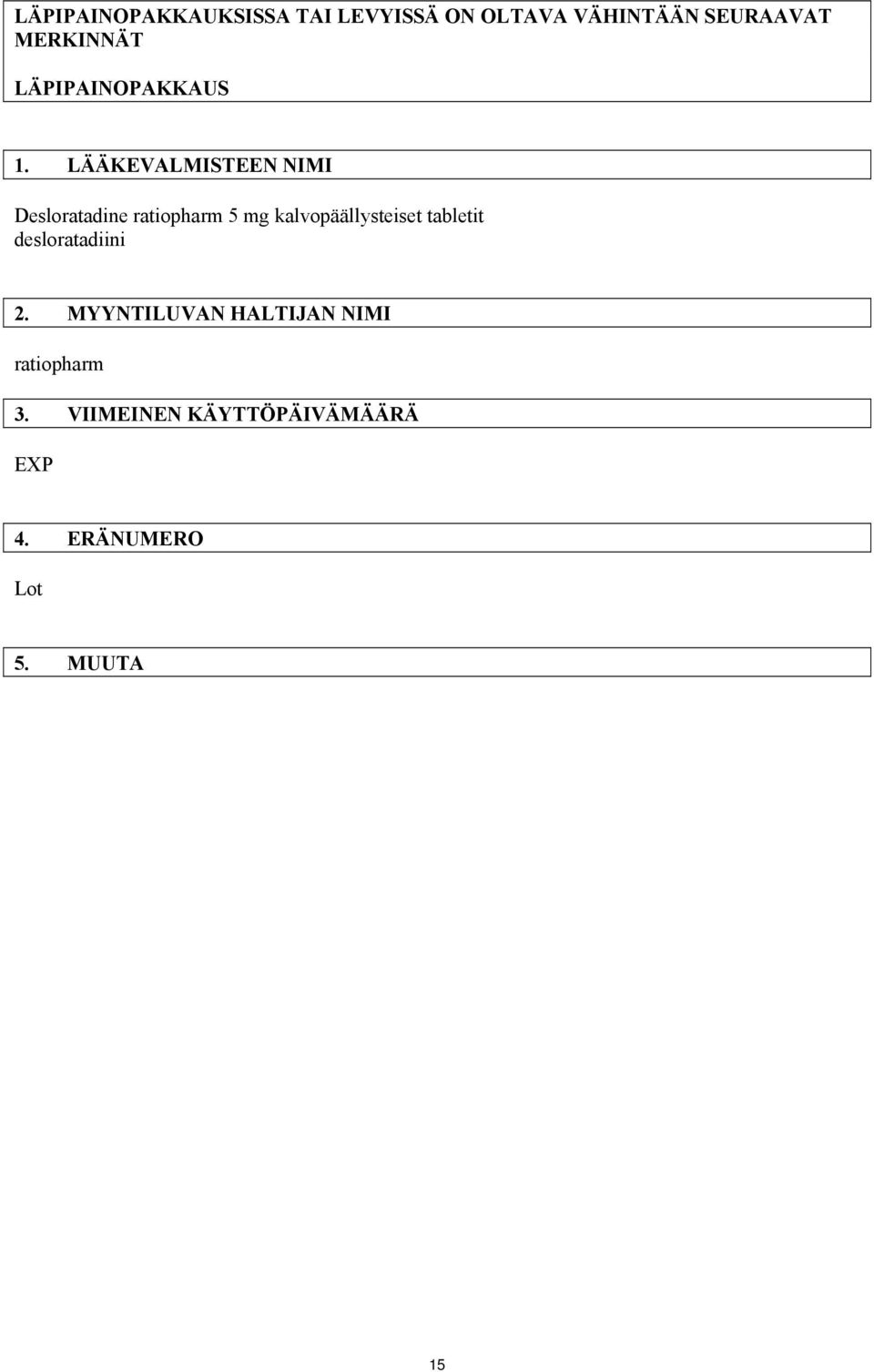 LÄÄKEVALMISTEEN NIMI Desloratadine ratiopharm 5 mg kalvopäällysteiset
