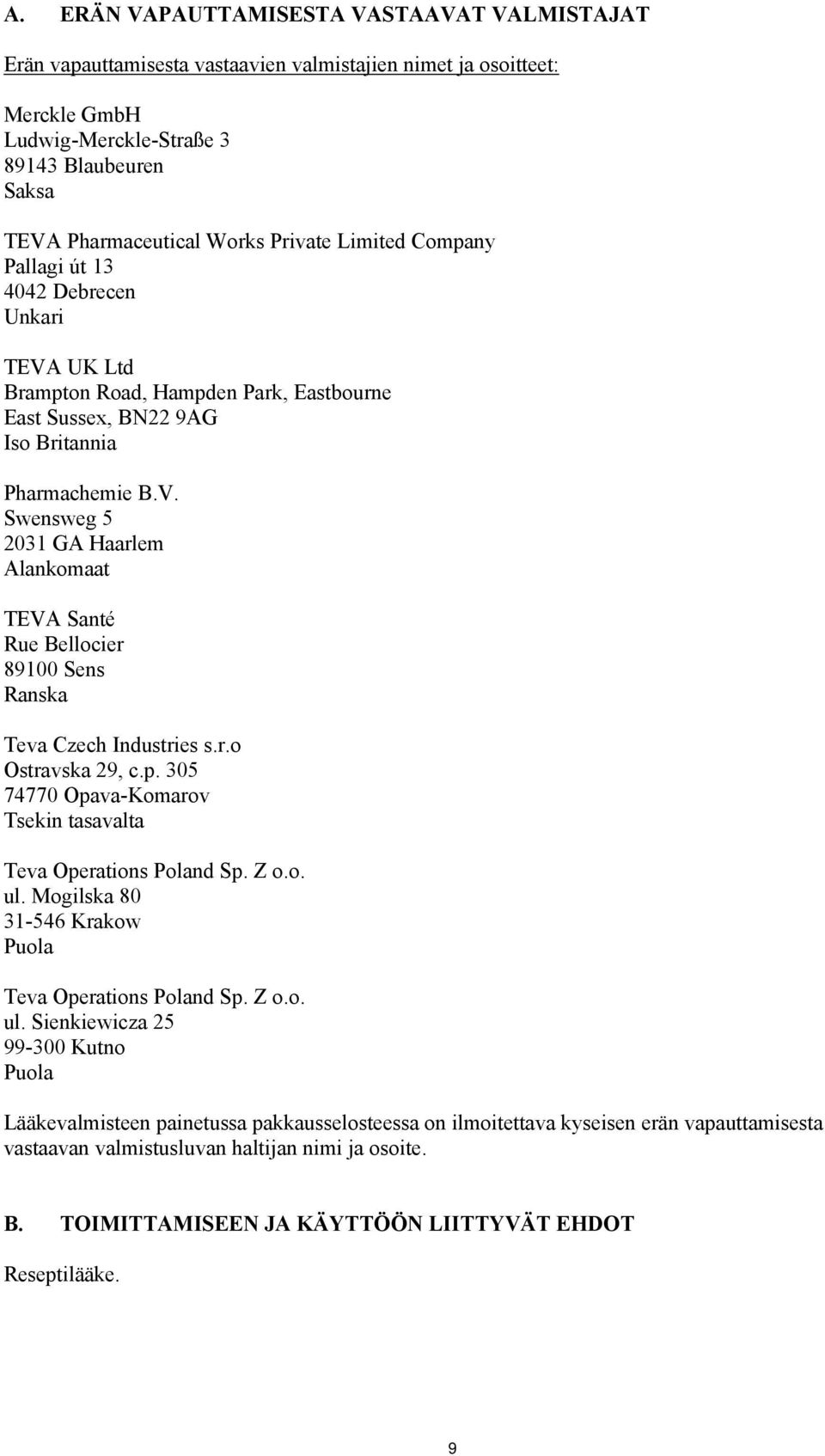 r.o Ostravska 29, c.p. 305 74770 Opava-Komarov Tsekin tasavalta Teva Operations Poland Sp. Z o.o. ul.