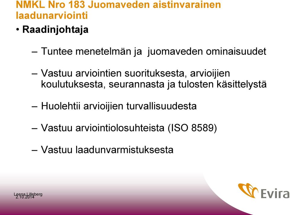 ja tulosten käsittelystä Huolehtii arvioijien turvallisuudesta