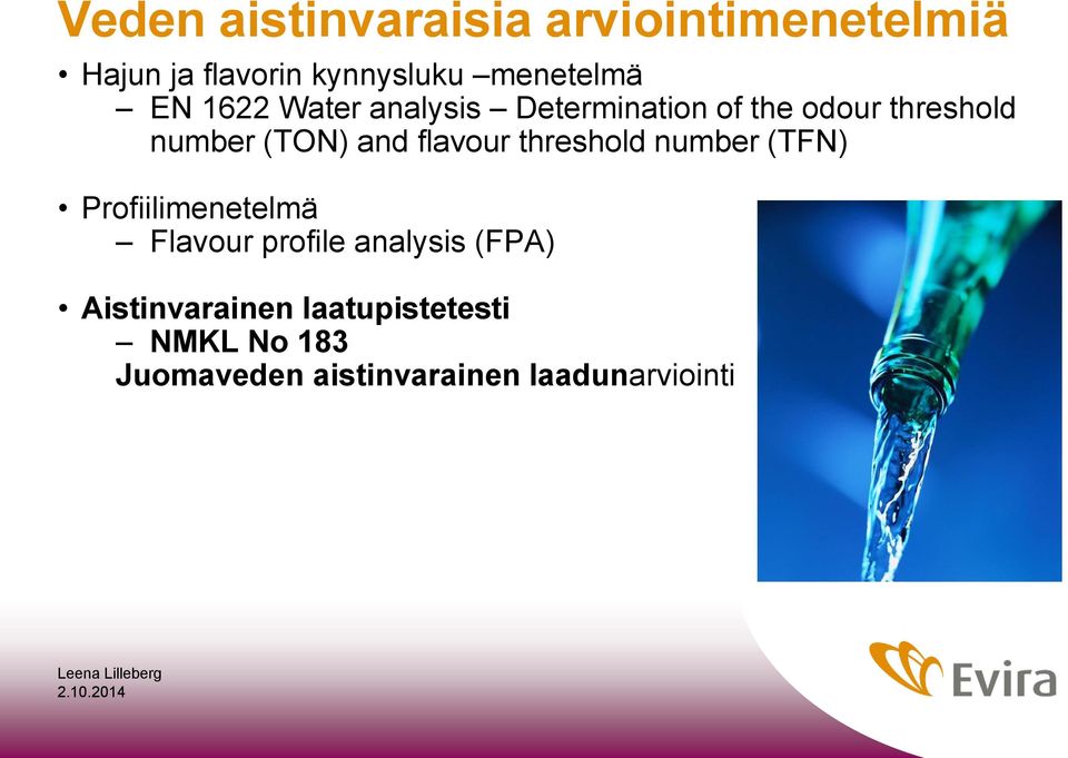 (TON) and flavour threshold number (TFN) Profiilimenetelmä Flavour profile