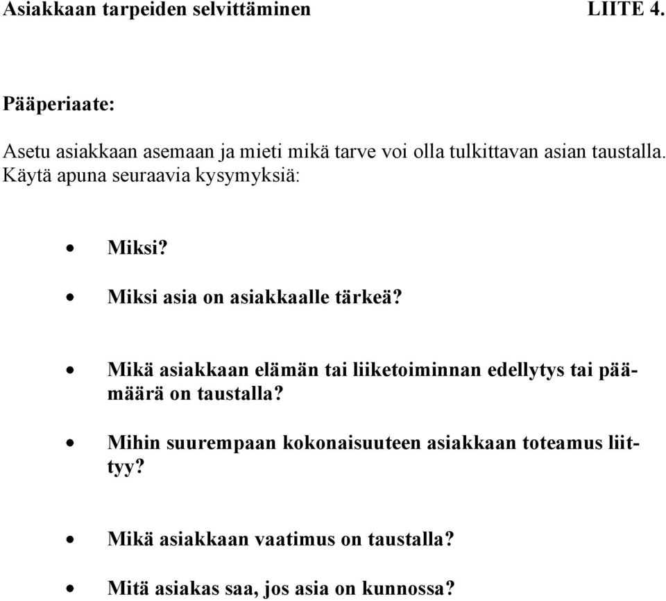 Käytä apuna seuraavia kysymyksiä: Miksi? Miksi asia on asiakkaalle tärkeä?