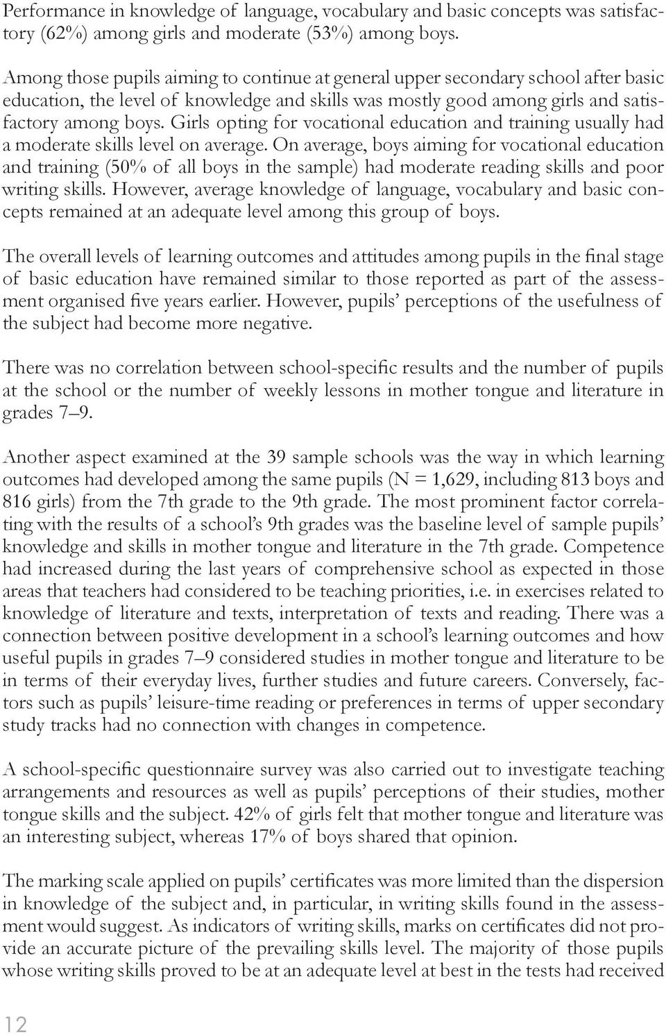 Girls opting for vocational education and training usually had a moderate skills level on average.