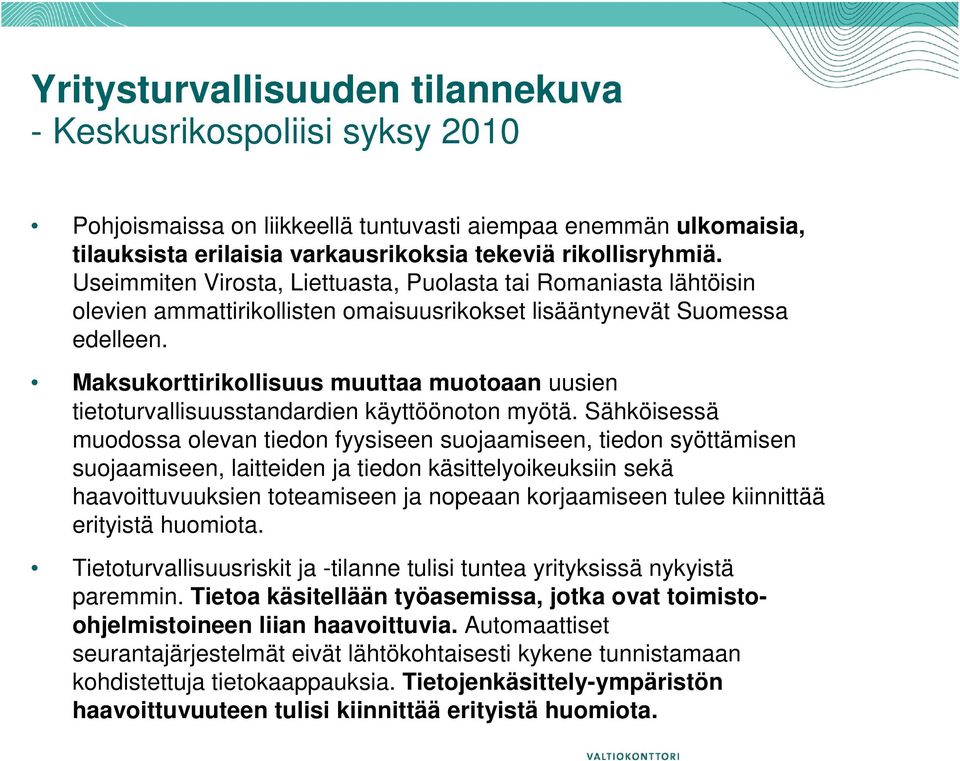 Maksukorttirikollisuus muuttaa muotoaan uusien tietoturvallisuusstandardien käyttöönoton myötä.