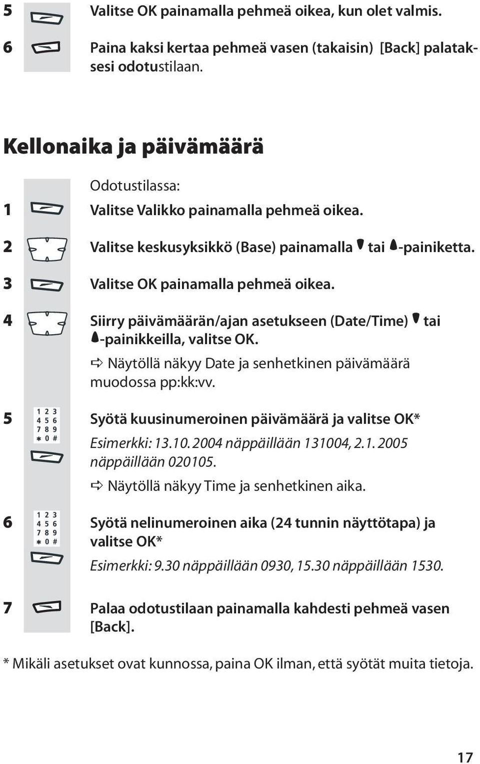 4 Siirry päivämäärän/ajan asetukseen (Date/Time) tai -painikkeilla, valitse OK. Näytöllä näkyy Date ja senhetkinen päivämäärä muodossa pp:kk:vv.