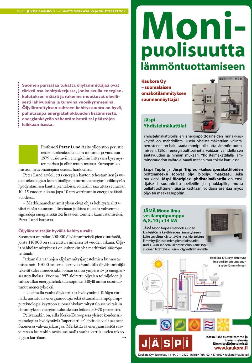 Öljylämmityksen suhteen kehityssuunta on hyvä, puhutaanpa energiatehokkuuden lisäämisestä, energiankäytön vähentämisestä tai päästöjen leikkaamisesta.