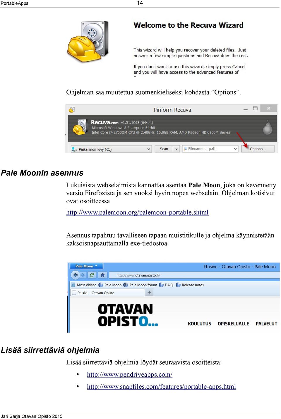 webselain. Ohjelman kotisivut ovat osoitteessa http://www.palemoon.org/palemoon-portable.