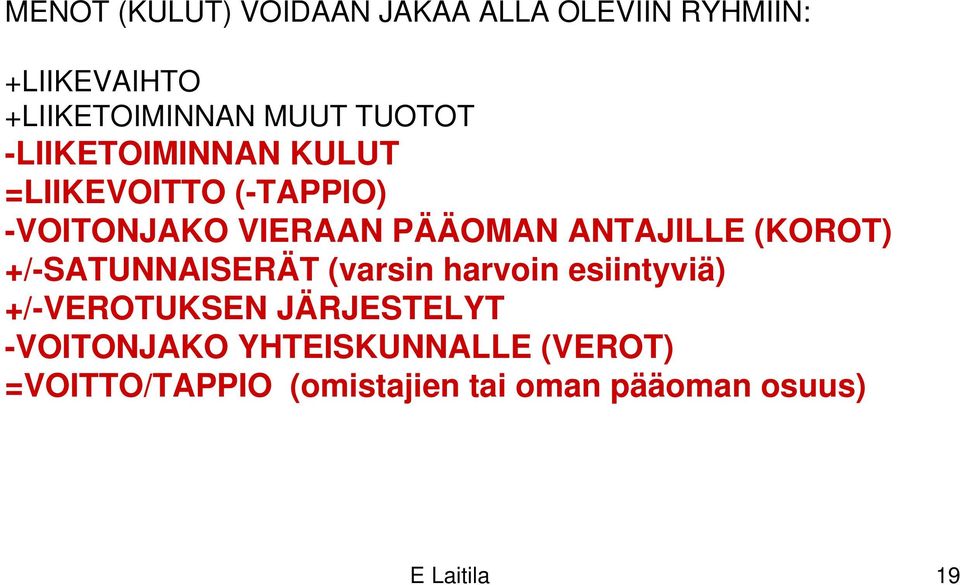ANTAJILLE (KOROT) +/-SATUNNAISERÄT (varsin harvoin esiintyviä) +/-VEROTUKSEN