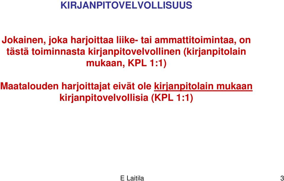 (kirjanpitolain mukaan, KPL 1:1) Maatalouden harjoittajat eivät