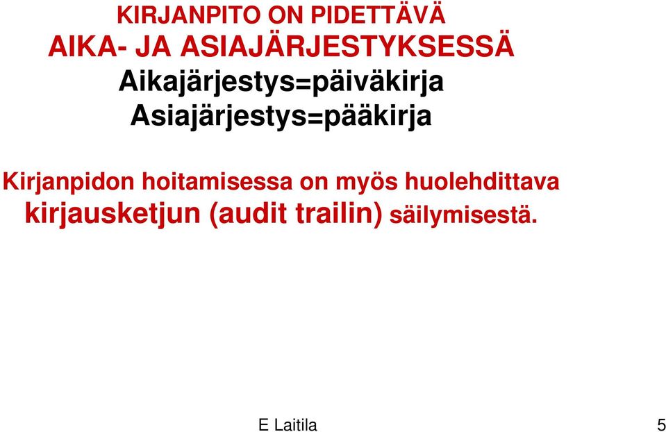 Asiajärjestys=pääkirja Kirjanpidon hoitamisessa on