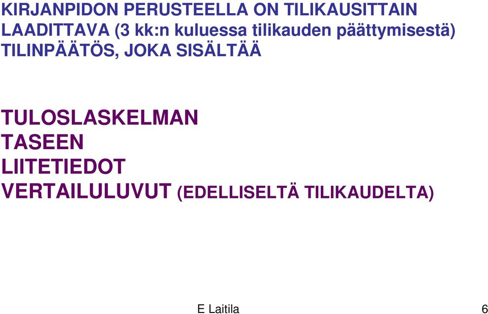 TILINPÄÄTÖS, JOKA SISÄLTÄÄ TULOSLASKELMAN TASEEN