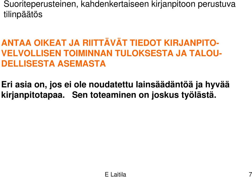 TULOKSESTA JA TALOU- DELLISESTA ASEMASTA Eri asia on, jos ei ole noudatettu