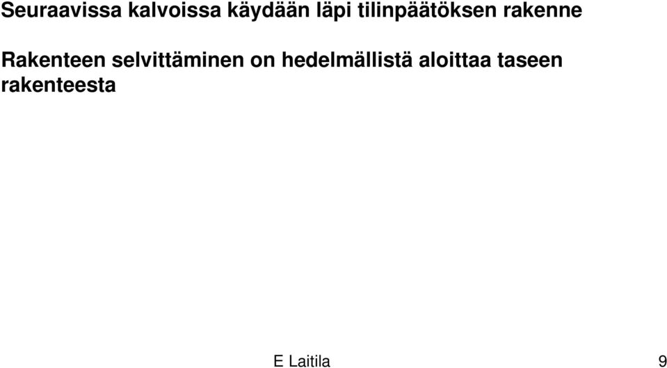 selvittäminen on hedelmällistä
