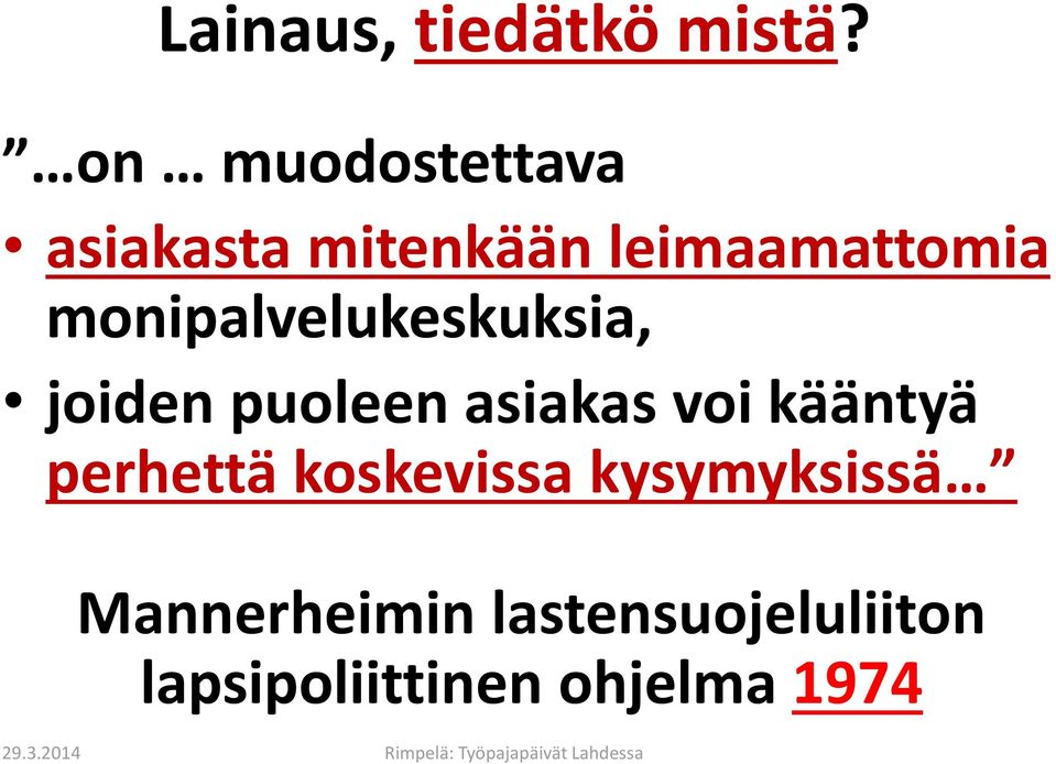 monipalvelukeskuksia, joiden puoleen asiakas voi kääntyä