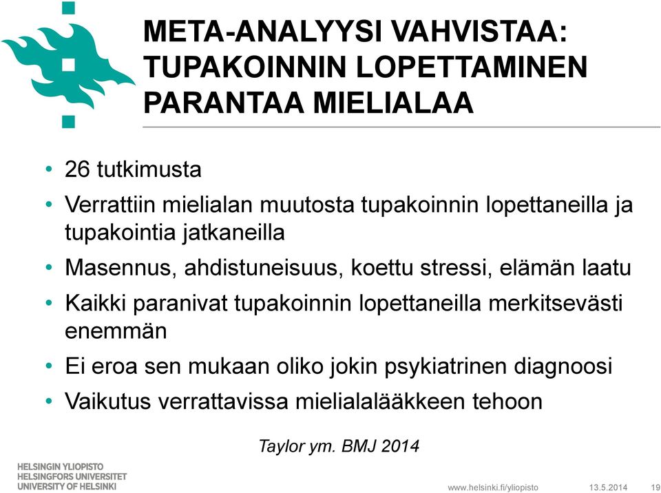 elämän laatu Kaikki paranivat tupakoinnin lopettaneilla merkitsevästi enemmän Ei eroa sen mukaan oliko