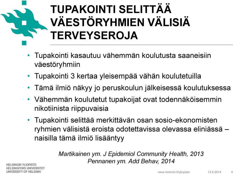 todennäköisemmin nikotiinista riippuvaisia Tupakointi selittää merkittävän osan sosio-ekonomisten ryhmien välisistä eroista