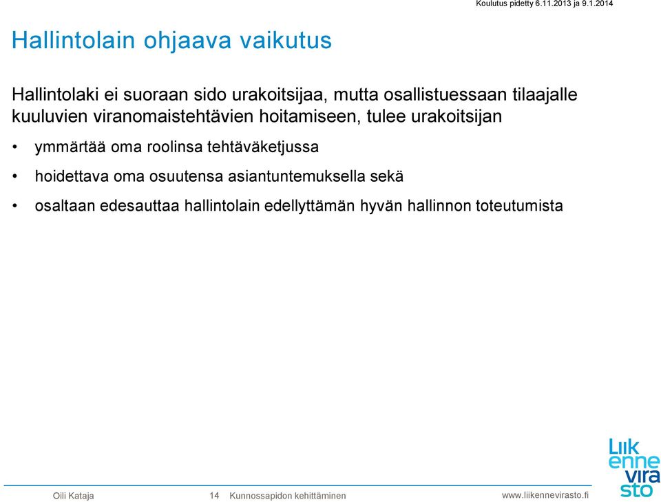 tehtäväketjussa hoidettava oma osuutensa asiantuntemuksella sekä osaltaan edesauttaa hallintolain