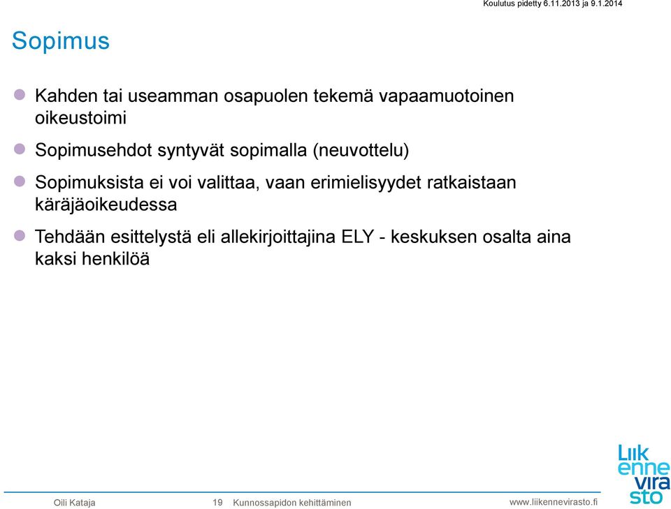 ratkaistaan käräjäoikeudessa Tehdään esittelystä eli allekirjoittajina ELY - keskuksen