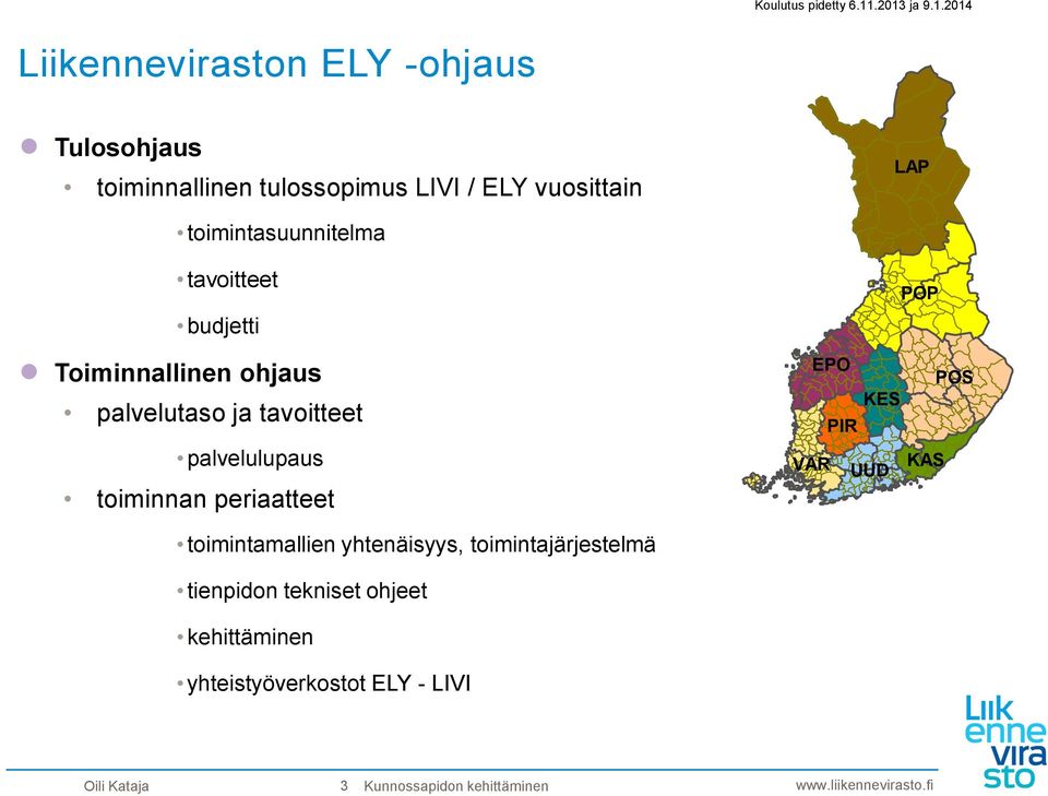 toiminnan periaatteet toimintamallien yhtenäisyys, toimintajärjestelmä tienpidon tekniset ohjeet