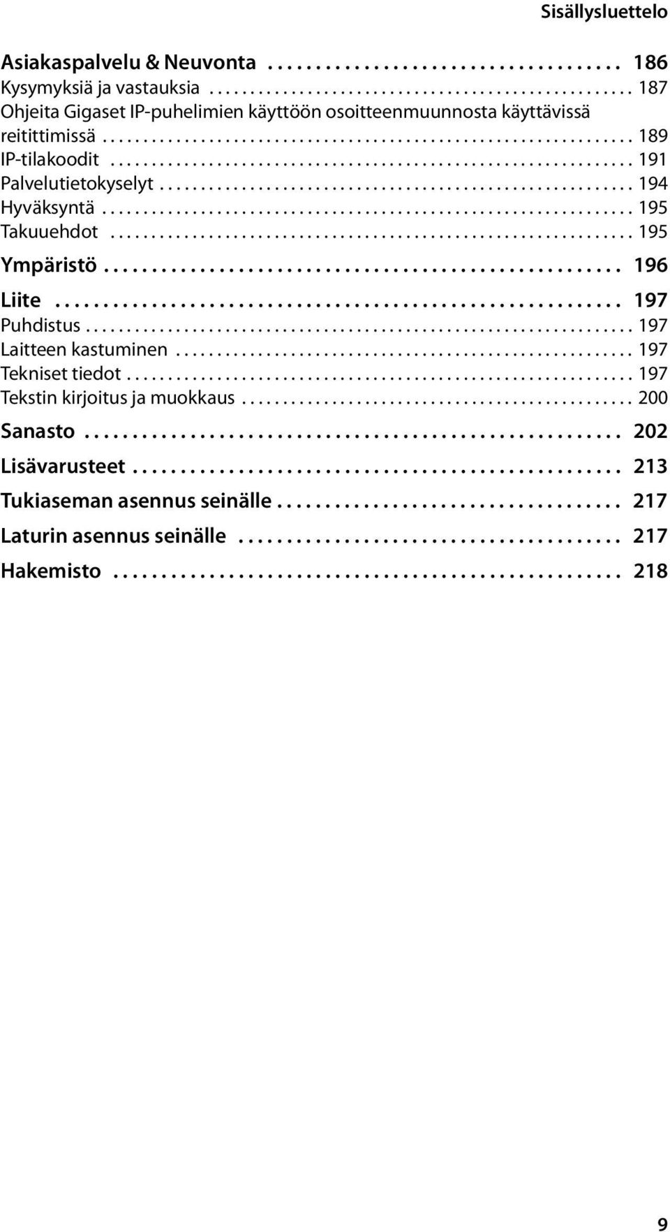 ................................................................ 195 Takuuehdot................................................................ 195 Ympäristö...................................................... 196 Liite.