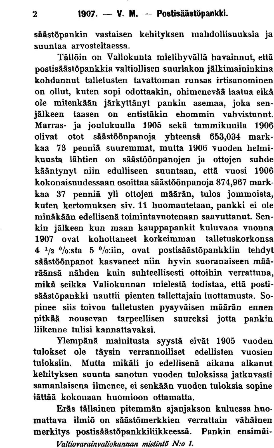 ohimenevää laatua eikä ole mitenkään järkyttänyt pankin asemaa, joka senj aikeen taasen on entistäkin ehommin vahvistunut.