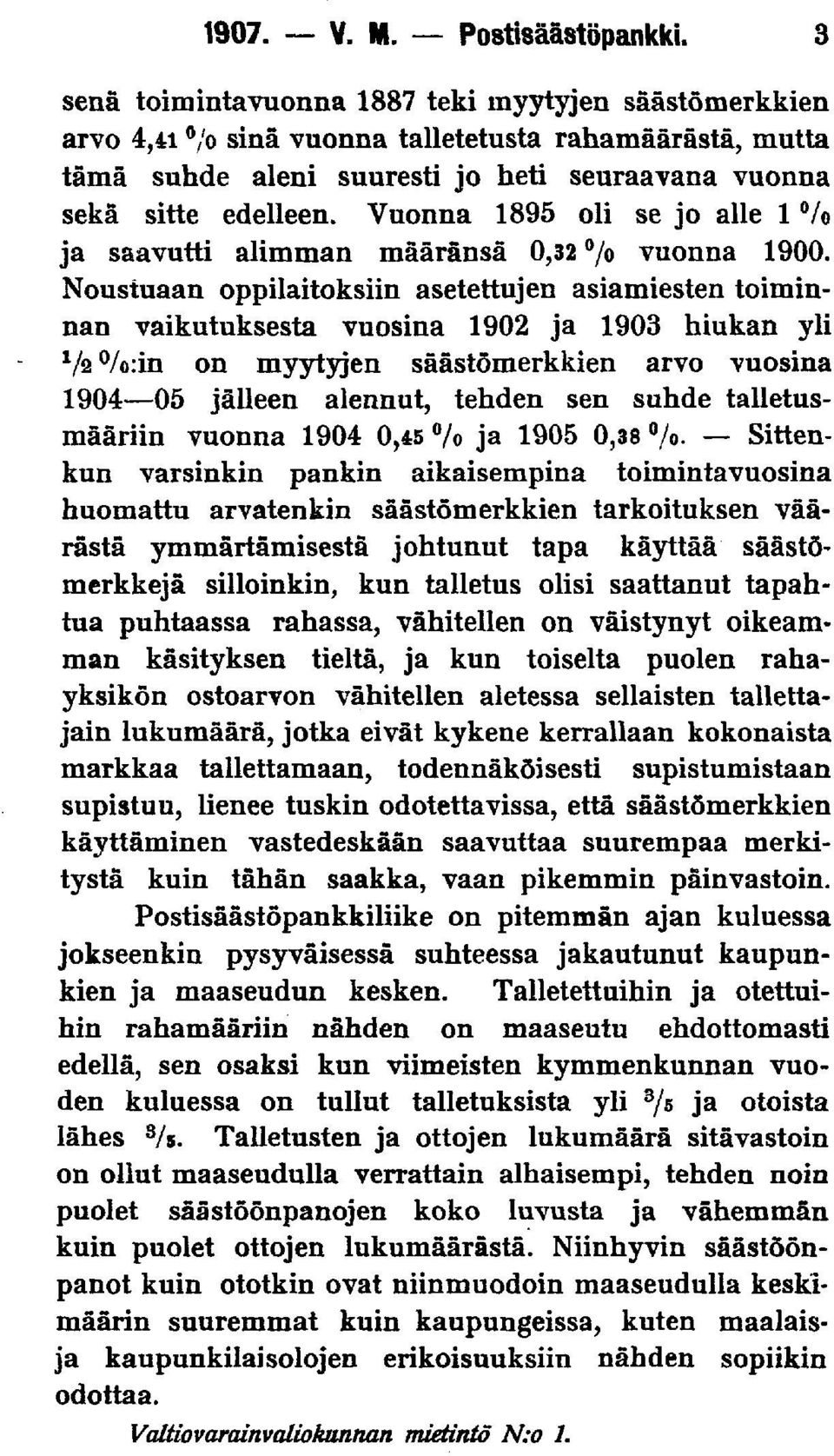 Vuonna 1895 oli se jo alle l % ja saavutti alimman määränsä 0,32 /o vuonna 1900.