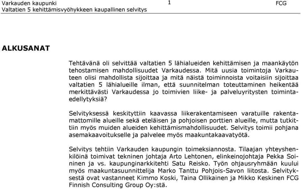 Varkaudessa jo toimivien liike- ja palveluyritysten toimintaedellytyksiä?