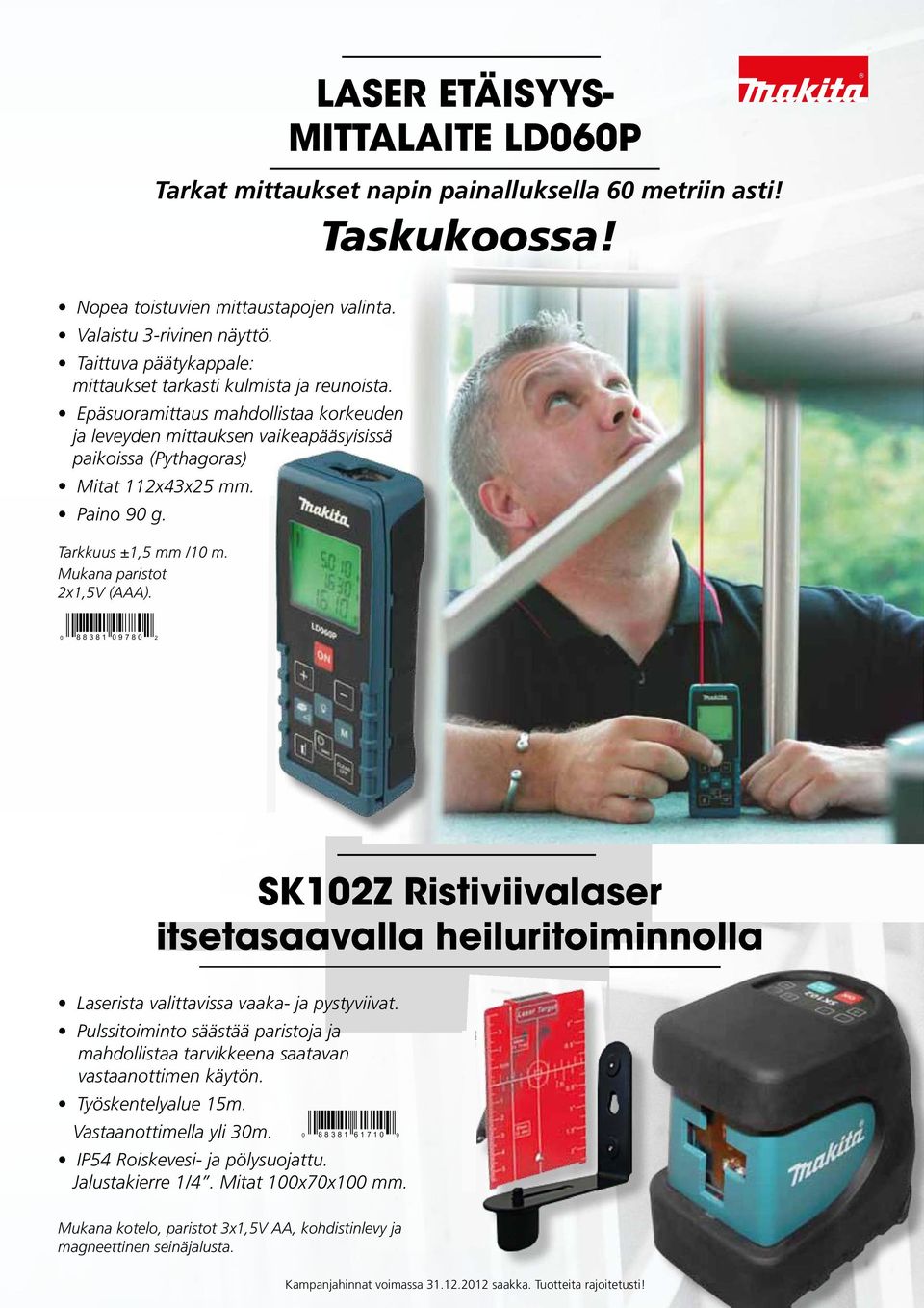 Tarkkuus ±1,5 mm /10 m. Mukana paristot 2x1,5V (AAA). 0 88381 09780 2 SK102Z Ristiviivalaser itsetasaavalla heiluritoiminnolla Laserista valittavissa vaaka- ja pystyviivat.