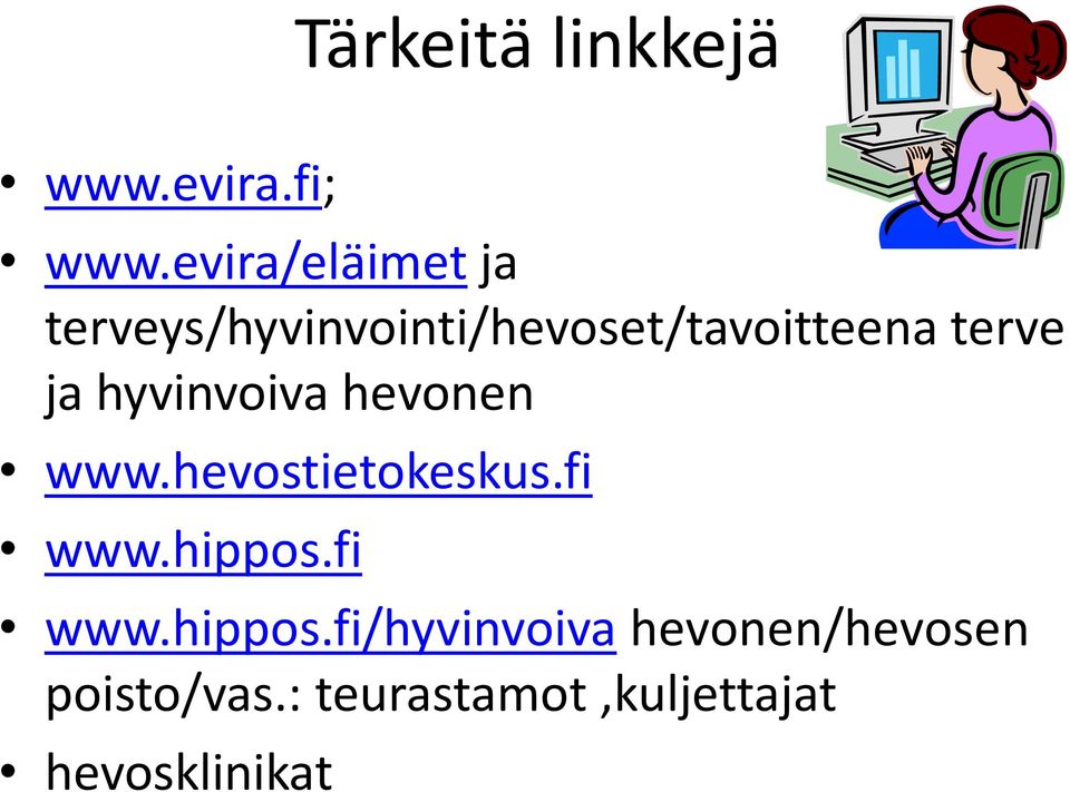 ja hyvinvoiva hevonen www.hevostietokeskus.fi www.hippos.
