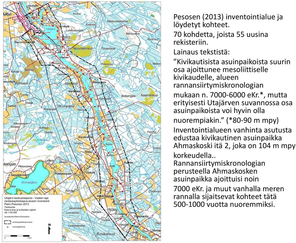 *, mutta erityisesti Utajärven suvannossa osa asuinpaikoista voi hyvin olla nuorempiakin.