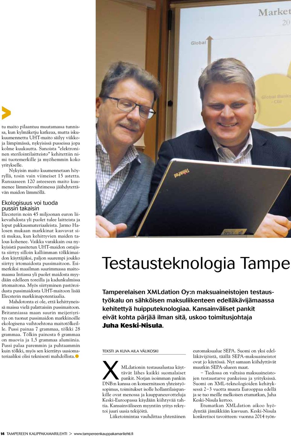 Suomi on XML-teknologioiden kehityksessä 2 3 vuotta muuta Eurooppaa edellä ja se tuo meille melkoisen etumatkan, Juha Keski-Nisula kertoo. Etumatkan XMLdation aikoo hyödyntää jämäkkään kasvuun.