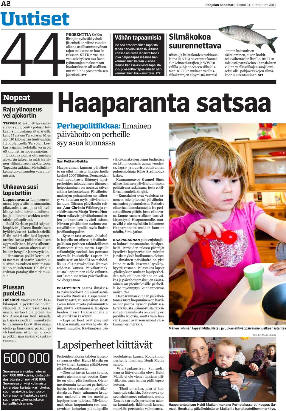 Äitinsä kanssa asuvista lapsista lähes joka neljäs tapaa isäänsä harvemmin kuin kerran kuussa. Isänsä kanssa asuvista lapsista prosenttia tapaa äitiään harvemmin kuin kuukausittain.