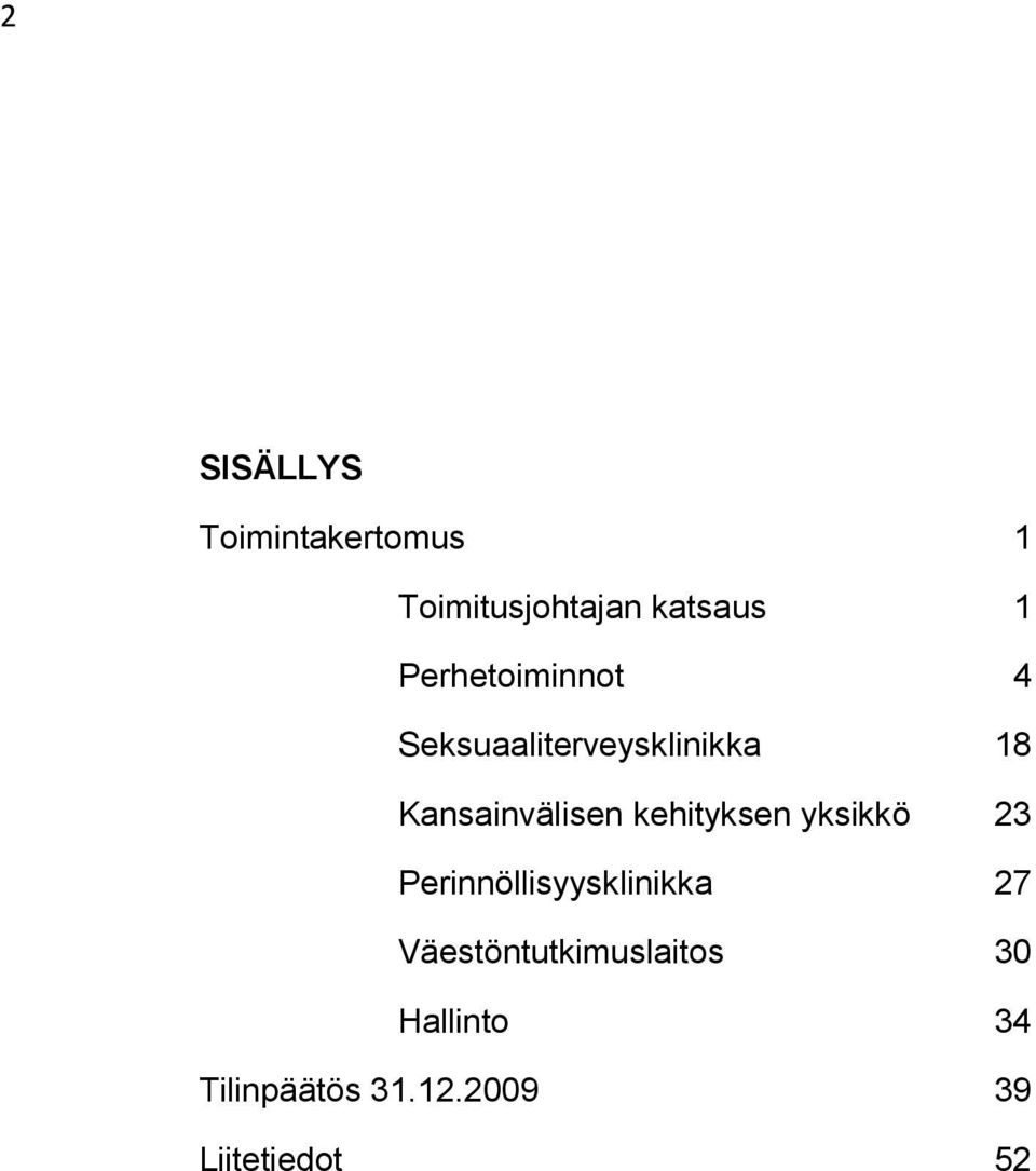 kehityksen yksikkö 23 Perinnöllisyysklinikka 27