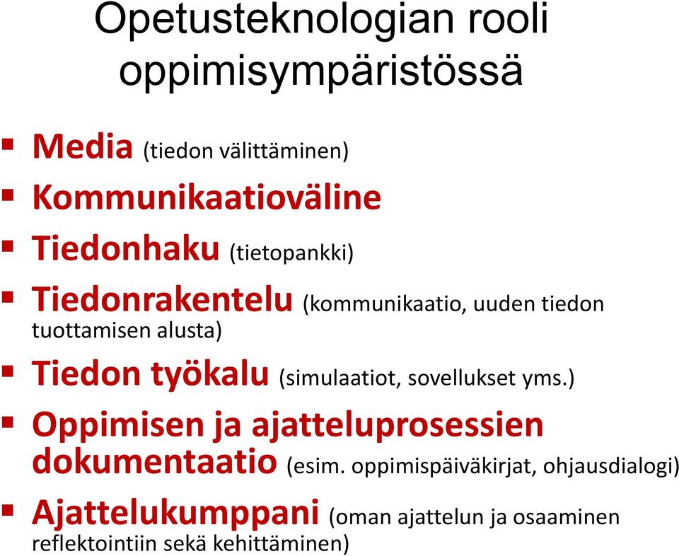 työkalu (simulaatiot, sovellukset yms.) Oppimisen ja ajatteluprosessien dokumentaatio (esim.