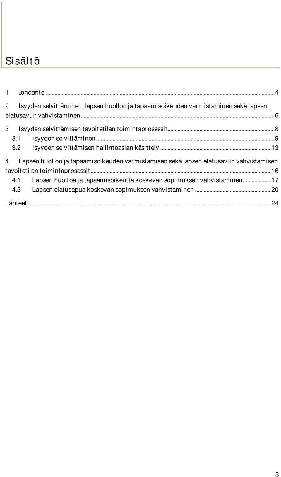 2 Isyyden selvittämisen hallintoasian käsittely.