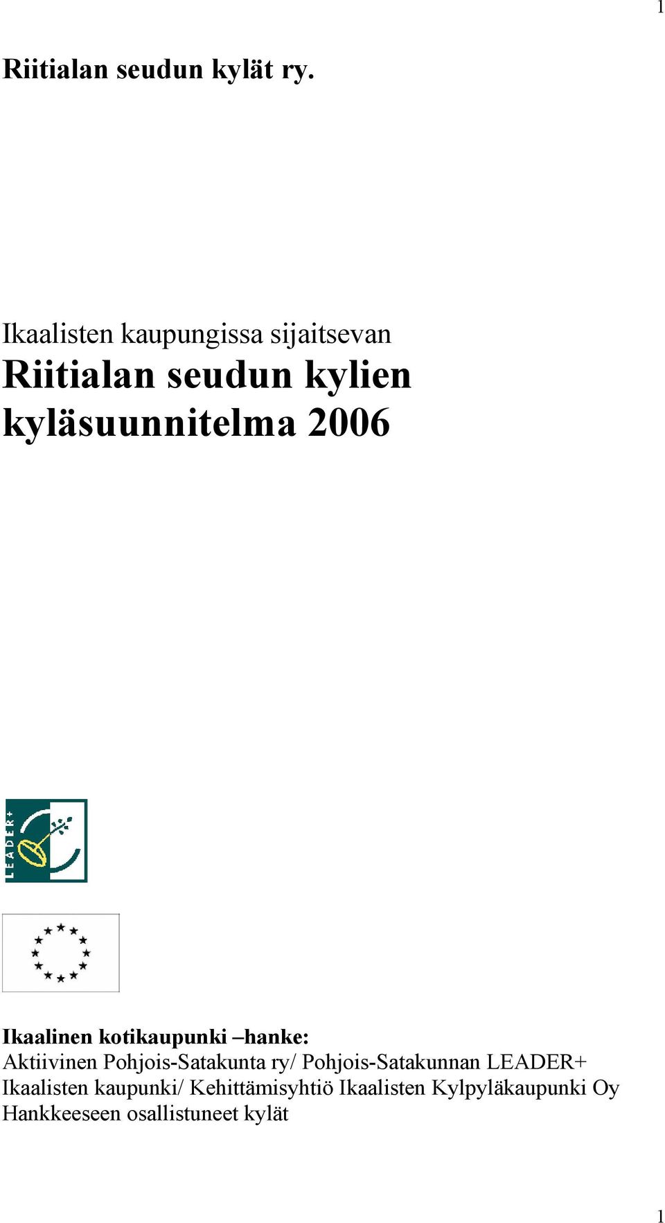 2006 Ikaalinen kotikaupunki hanke: Aktiivinen Pohjois-Satakunta ry/