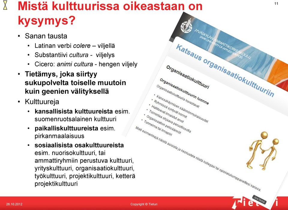 siirtyy sukupolvelta toiselle muutoin kuin geenien välityksellä Kulttuureja kansallisista kulttuureista esim.