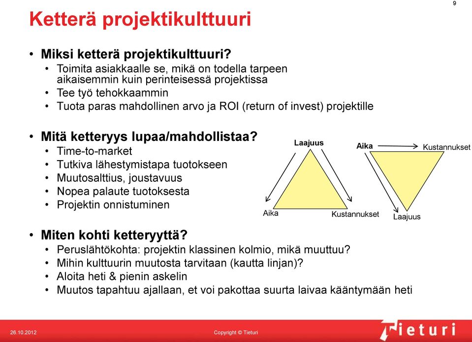 projektille Mitä ketteryys lupaa/mahdollistaa?