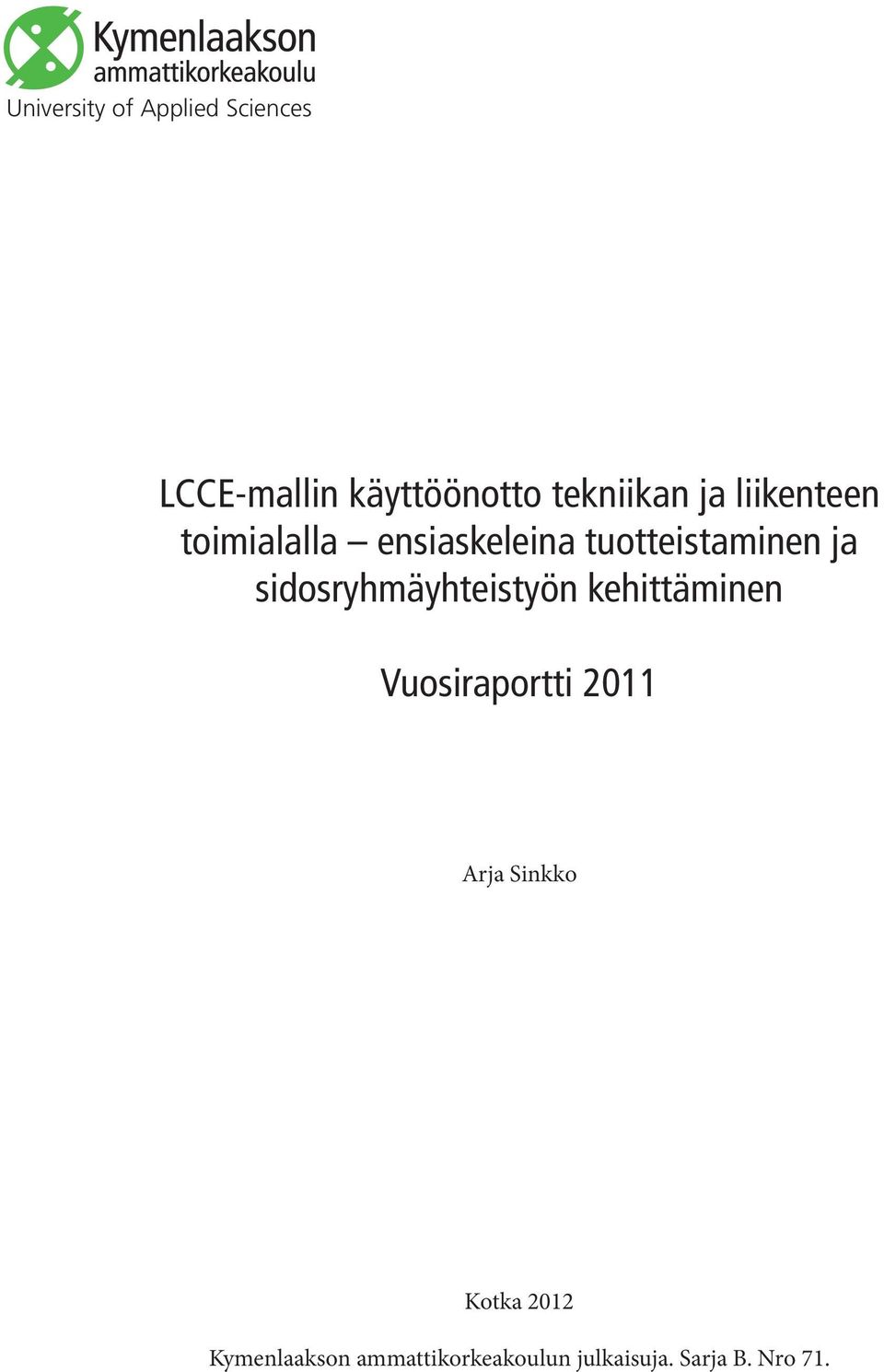 sidosryhmäyhteistyön kehittäminen Vuosiraportti 2011 Arja Sinkko