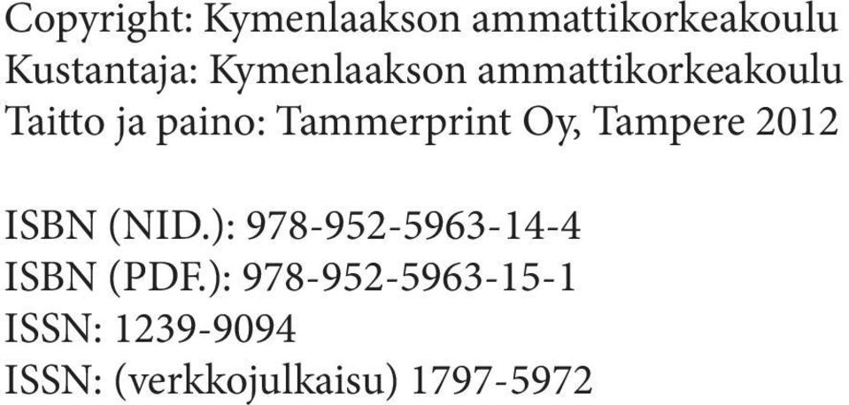 Oy, Tampere 2012 ISBN (NID.): 978-952-5963-14-4 ISBN (PDF.