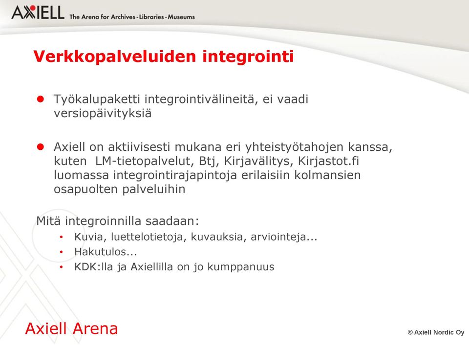 fi luomassa integrointirajapintoja erilaisiin kolmansien osapuolten palveluihin Mitä integroinnilla