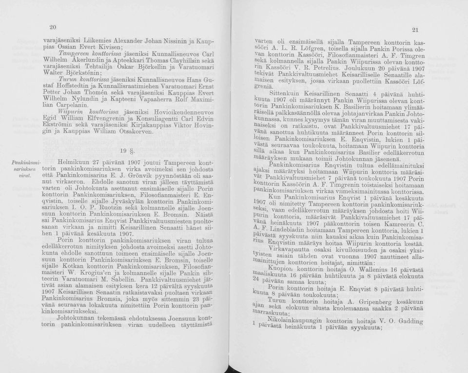 Thomen sekä varajäseniksi Kauppias Evert Wilhelm Nylundin ja Kapteeni Vapaaherra R o lf Maximilian Carpelanin.