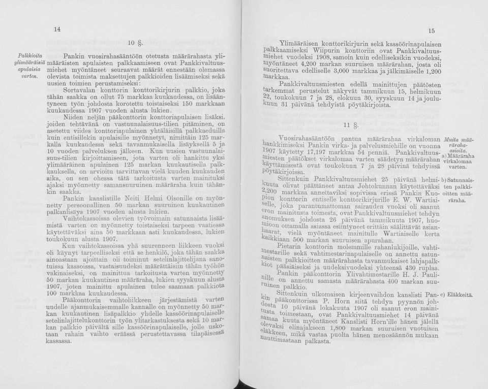 olevista toimista maksettujen palkkioiden lisäämiseksi sekä uusien toimien perustamiseksi: Sortavalan konttorin konttorikirjurin palkkio, joka tähän saakka on ollut 75 markkaa kuukaudessa, on