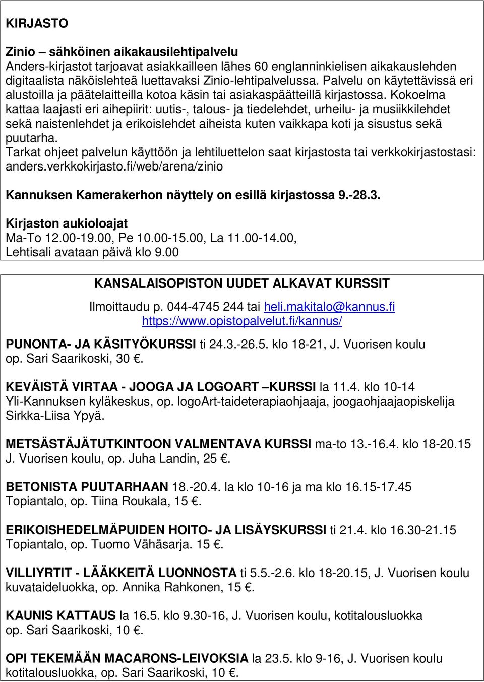 Kokoelma kattaa laajasti eri aihepiirit: uutis-, talous- ja tiedelehdet, urheilu- ja musiikkilehdet sekä naistenlehdet ja erikoislehdet aiheista kuten vaikkapa koti ja sisustus sekä puutarha.