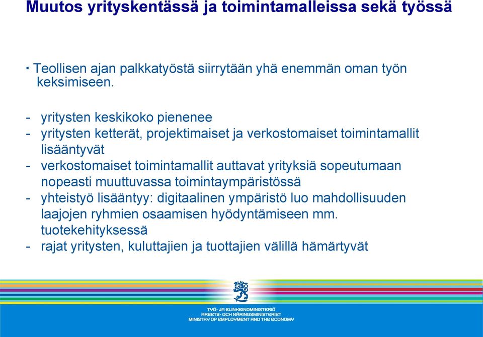 toimintamallit auttavat yrityksiä sopeutumaan nopeasti muuttuvassa toimintaympäristössä - yhteistyö lisääntyy: digitaalinen ympäristö